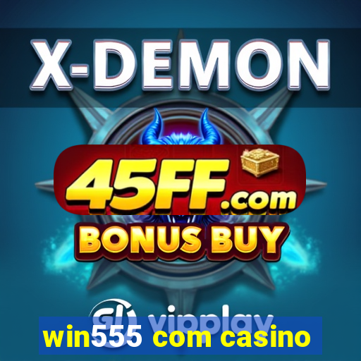 win555 com casino